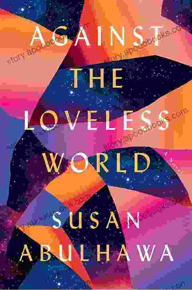 Against The Loveless World Novel Against The Loveless World: A Novel