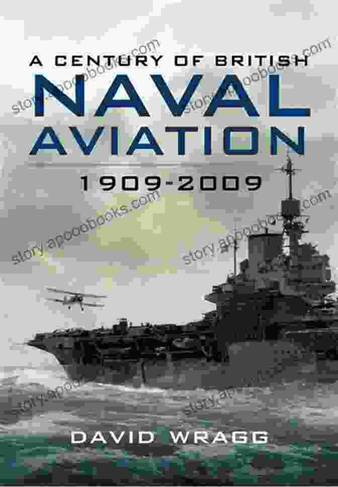 An Aircraft Carrier A Century Of Naval Aviation 1909 2009: The Evolution Of Ships And Shipborne Aircraft