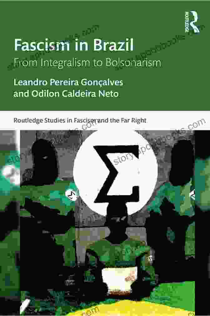 Book Cover: From Integralism To Bolsonarism Routledge Studies In Fascism And The Far Right Fascism In Brazil: From Integralism To Bolsonarism (Routledge Studies In Fascism And The Far Right)