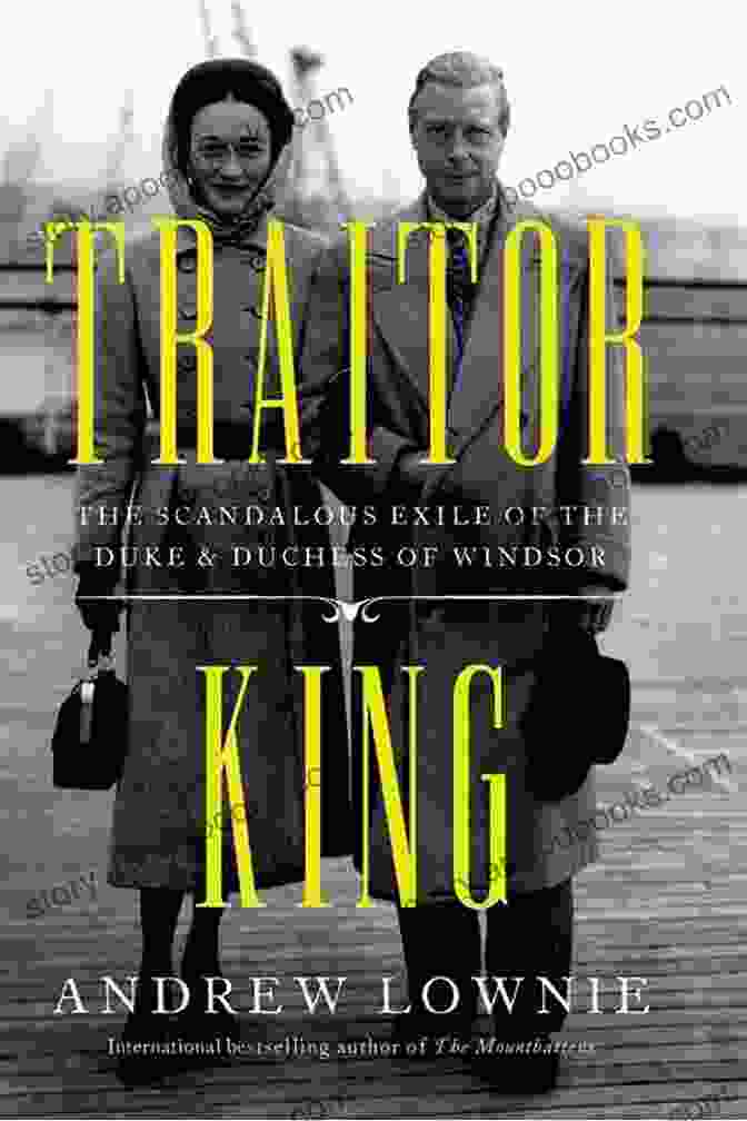 Book Cover Of Traitor King By Andrew Lownie SUMMARY AND EXTENSIVE ANALYSIS OF TRAITOR KING BY ANDREW LOWNIE: The Scandalous Exile Of The Duke Duchess Of Windsor