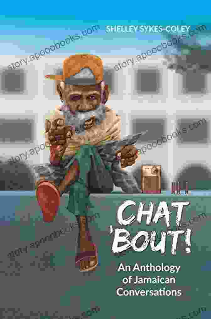 Chat Bout: An Anthology Of Jamaican Conversations Chat Bout : An Anthology Of Jamaican Conversations