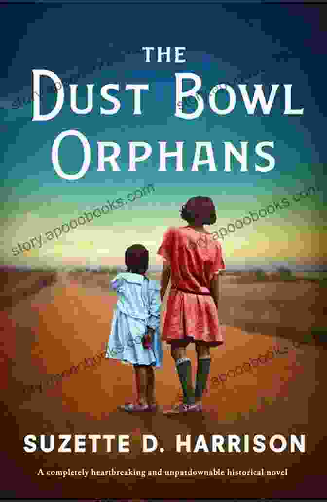 Cover Of The Dust Bowl Orphans: A Completely Heartbreaking And Unputdownable Historical Novel