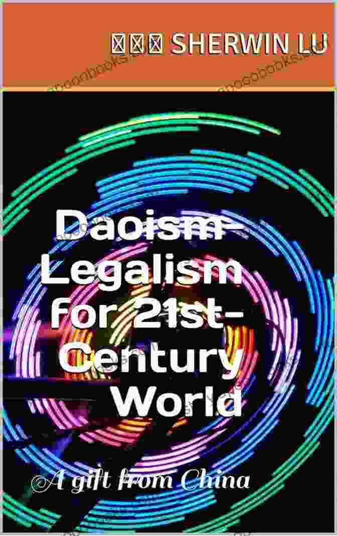 Daoism And Legalism For The 21st Century World Book Cover Daoism Legalism For 21st Century World: A Gift From China