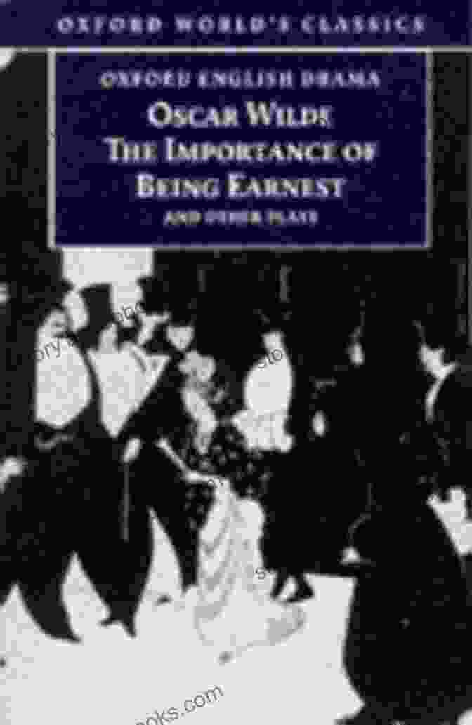 Lady Windermere's Fan, An Ideal Husband, The Importance Of Being Earnest, And A Woman Of No Importance By Oscar Wilde The Comedies: Lady Windermere S Fan An Ideal Husband A Woman Of No Importance And The Importance Of Being Earnest