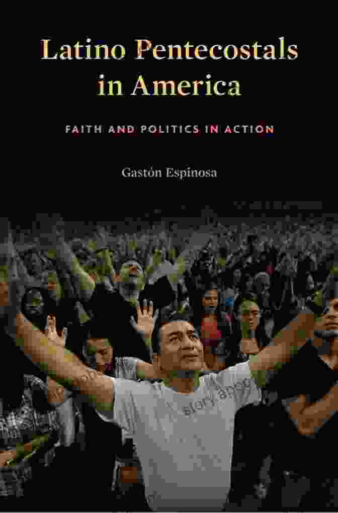 Latino Pentecostals Gathered For Fellowship Latino Pentecostals In America: Faith And Politics In Action