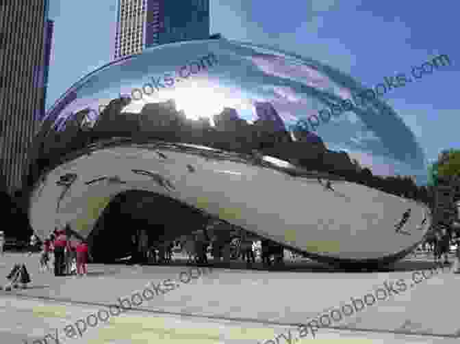 Millennium Park's Cloud Gate Sculpture, A Gleaming Bean Shaped Structure Reflecting The City Skyline Chicago Travel Guide With 100 Landscape Photos