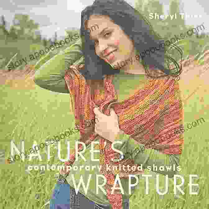 Nature Wrapture Shawl Inspired By A Windswept Meadow Nature S Wrapture: Contemporary Knitted Shawls