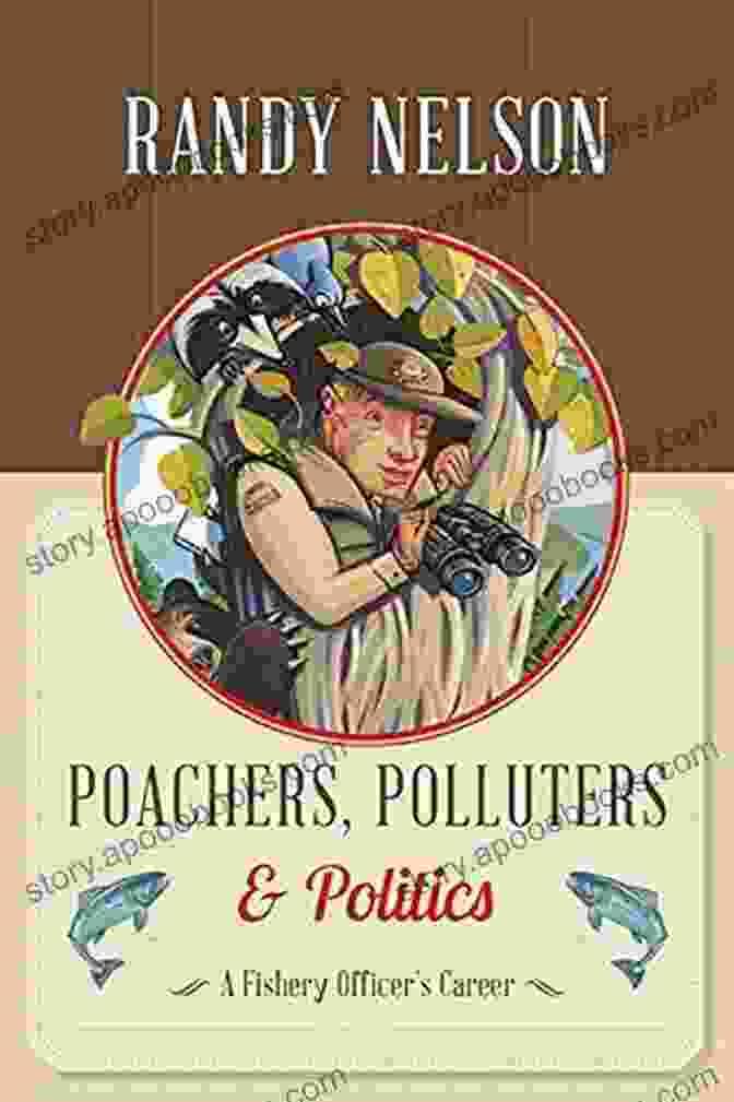 Poachers, Polluters, And Politics Book Cover Poachers Polluters And Politics: A Fishery Officer S Career