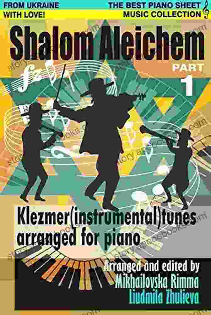 Shalom Aleichem Piano Sheet Music Collection Part Klezmer Songs And Dances Shalom Aleichem Piano Sheet Music Collection Part 1 Klezmer Songs And Dances Jewish Popular Music Easy Piano Edition (Jewish Songs And Dances Arranged For Piano)