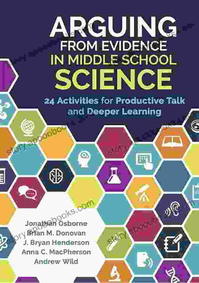 Students Debating Arguing From Evidence In Middle School Science: 24 Activities For Productive Talk And Deeper Learning