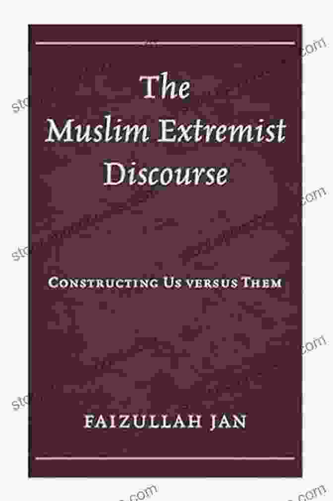 The Muslim Extremist Discourse: Constructing Us Versus Them