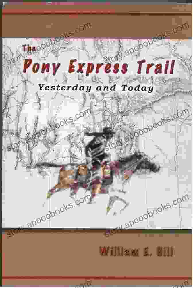 The Pony Express Trail Yesterday And Today Book Cover The Pony Express Trail: Yesterday And Today