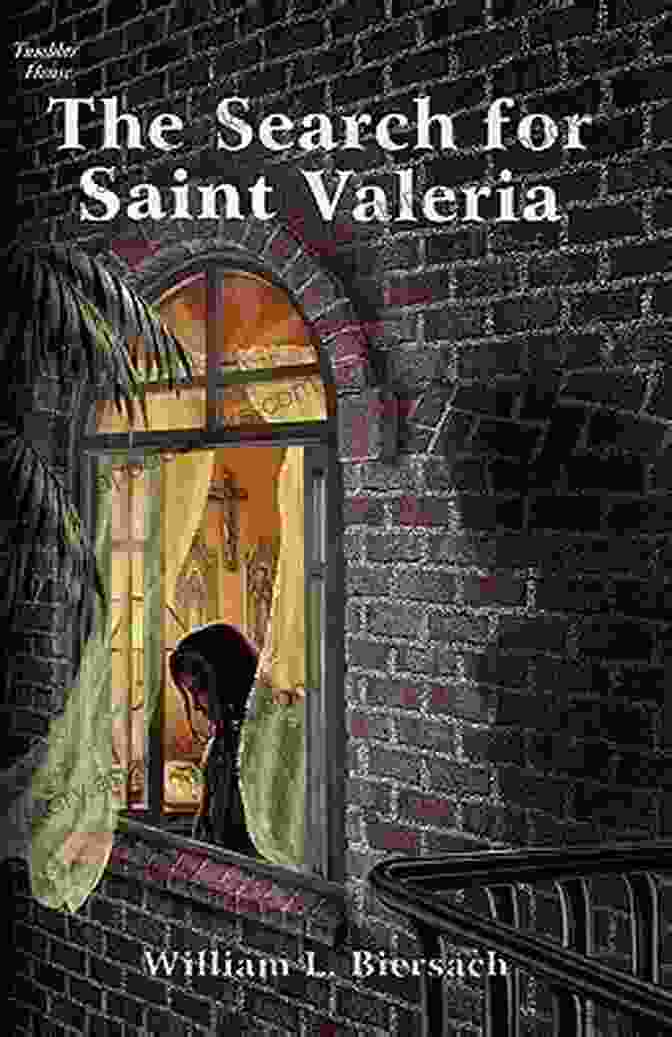 The Search For Saint Valeria, A Captivating Novel Unraveling The Enigmatic History And Legacy Of Saint Valeria Through The Eyes Of Father Baptist, A Dedicated Priest On A Quest To Uncover The Truth. The Search For Saint Valeria (Father Baptist 3)