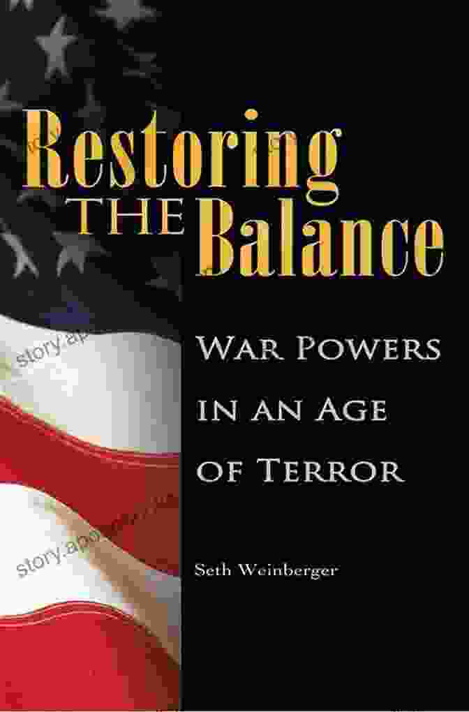 War Powers In An Age Of Terror Restoring The Balance: War Powers In An Age Of Terror