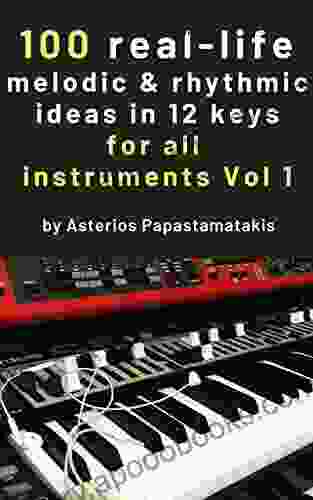 100 Real Life Melodic And Rhythmic Exercise Ideas In All 12 Keys For All Instruments 2024 Edition: A New Approach To Practising Your Improvisation Skills With Real Jazz And Blues Exercises Chops