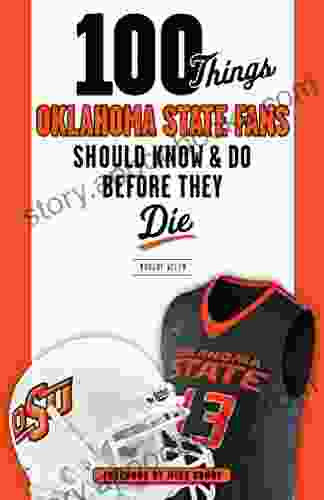 100 Things Oklahoma State Fans Should Know Do Before They Die (100 Things Fans Should Know)