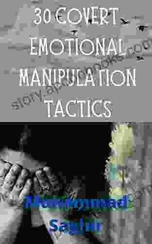 30 COVERT EMOTIONAL MANIPULATION TACTICS