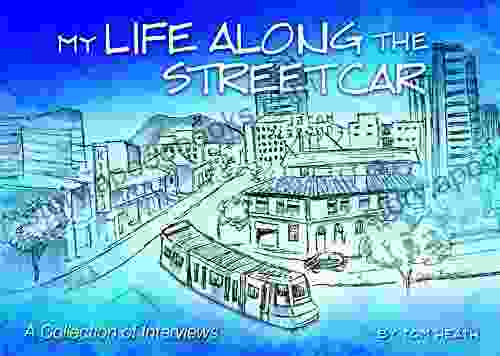 My Life Along The Streetcar: A Collection Of Interviews