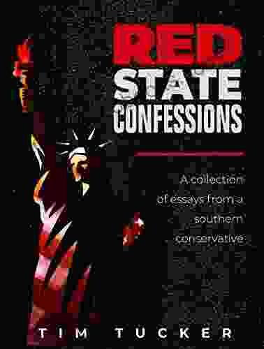 RED STATE CONFESSIONS: A Collection Of Essays By A Southern Conservative