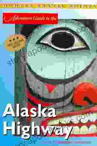 Alaska Highway Adventure Guide (Travel Adventures)