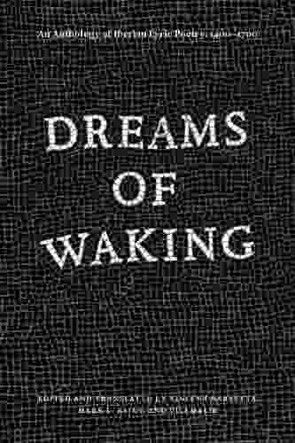 Dreams of Waking: An Anthology of Iberian Lyric Poetry 1400 1700