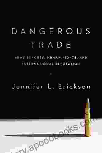 Dangerous Trade: Arms Exports Human Rights And International Reputation