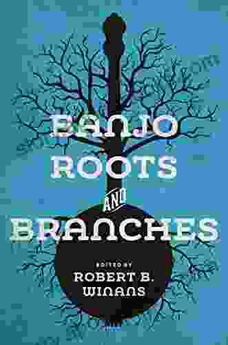 Banjo Roots And Branches (Music In American Life)