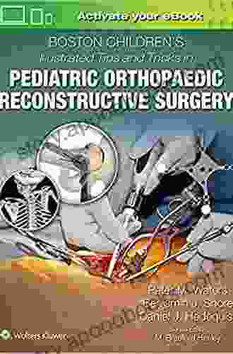 Boston Children S Illustrated Tips And Tricks In Pediatric Orthopaedic Reconstructive Surgery