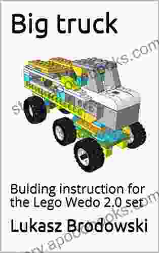 Big Truck: Bulding Instruction For The Lego Wedo 2 0 Set