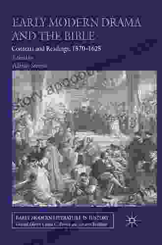 Early Modern Drama And The Bible: Contexts And Readings 1570 1625 (Early Modern Literature In History)