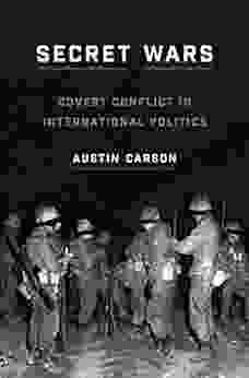 Secret Wars: Covert Conflict in International Politics (Princeton Studies in International History and Politics 168)