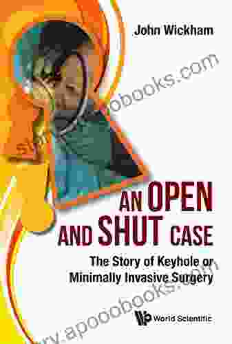 Open And Shut Case An: The Story Of Keyhole Or Minimally Invasive Surgery