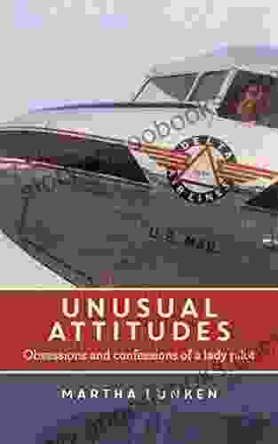 Unusual Attitudes: Obsessions and confessions of a lady pilot