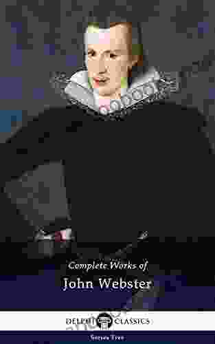 Delphi Complete Works Of John Webster (Illustrated) (Series Five 13)