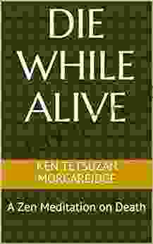 Die While Alive: A Zen Meditation On Death