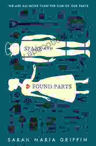 Spare and Found Parts Sarah Maria Griffin