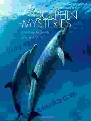 Dolphin Mysteries: Unlocking The Secrets Of Communication