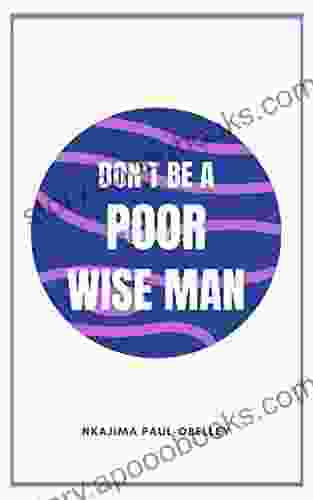 DON T BE A POOR WISE MAN