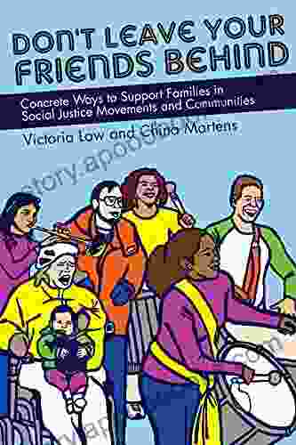 Don T Leave Your Friends Behind: Concrete Ways To Support Families In Social Justice Movements And Communities