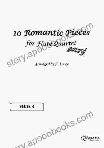 10 Romantic Pieces For Flute Quartet (FLUTE 4): Easy (10 Romantic Pieces Flute Quartet 5)