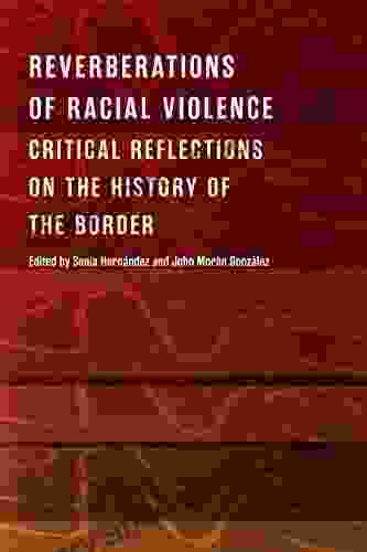 Reverberations Of Racial Violence: Critical Reflections On The History Of The Border