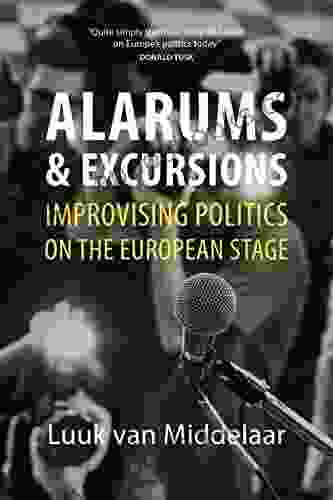 Alarums and Excursions: Improvising Politics on the European Stage