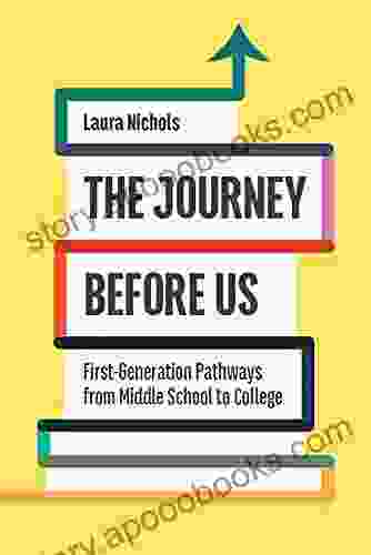 The Journey Before Us: First Generation Pathways From Middle School To College (Critical Issues In American Education)