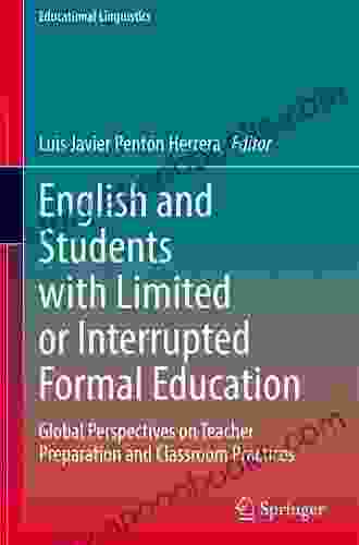 English And Students With Limited Or Interrupted Formal Education: Global Perspectives On Teacher Preparation And Classroom Practices (Educational Linguistics 54)