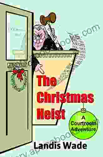 The Christmas Heist: A Courtroom Adventure (Christmas Courtroom Trilogy 1)