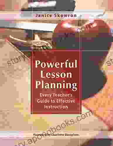 Powerful Lesson Planning: Every Teacher S Guide To Effective Instruction