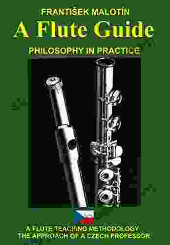 A Flute Guide: A FLUTE TEACHING METHODOLOGY PHILOSOPHY IN PRACTICE THE APPROACH OF A CZECH PROFESSOR