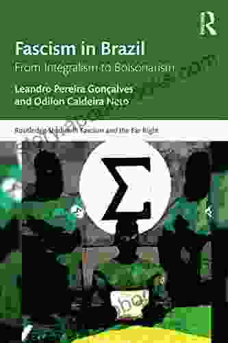 Fascism In Brazil: From Integralism To Bolsonarism (Routledge Studies In Fascism And The Far Right)