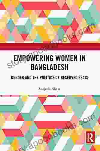 Empowering Women In Bangladesh: Gender And The Politics Of Reserved Seats