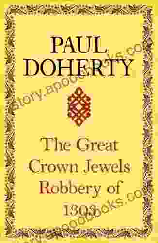 The Great Crown Jewels Robbery Of 1303: A Gripping Insight Into An Infamous Robbery